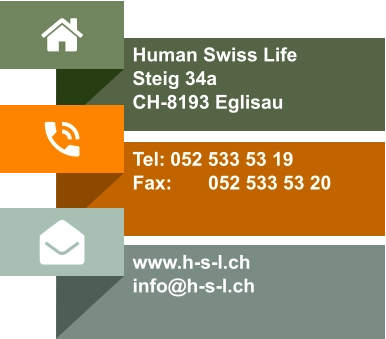  Human Swiss Life Steig 34a CH-8193 Eglisau  Tel:	052 533 53 19 Fax:	052 533 53 20 www.h-s-l.ch info@h-s-l.ch